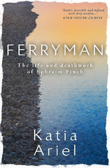 Ferryman: The Life and Deathwork of Ephraim Finch