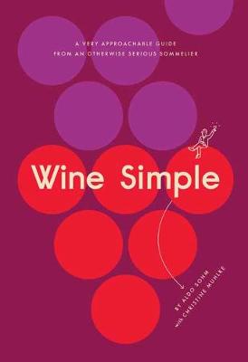 Paddington NSW, Wine Simple: A Very Approachable Guide from an Otherwise Serious Sommelier, Cooking, Food & Wine,COOKERY,Aldo Sohm,Hardback,,,CO,