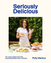Paddington NSW, Seriously Delicious: 70 + recipes from the bestselling Miss Polly's Kitchen, Cooking, Food & Wine,COOKERY,Polly Markus,Hardback,,,CO,