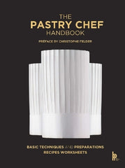 The Pastry Chef Handbook (Revised Edition): La Patisserie de R√©f√©rence