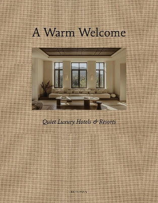 A Warm Welcome: Quiet Luxury Hotels & Resorts