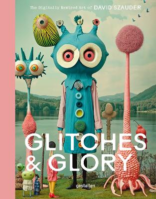 Glitches & Glory: The Digitally Rewired Art of David Szauder