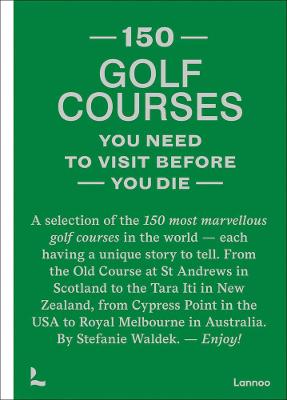 Paddington NSW, 150 golf courses you need to visit before you die, Travel,TRAVEL,Stefanie Waldek,Hardback,,,TR,BeautifulGolfCourses,travelguide,giftbook,golf,golfingholidays,sports,guidebook,golfcourses,golfer,golflovers,golfenthusiasts,150series,golfgame,golftour,green,