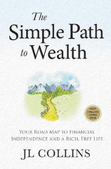 Simple Path to Wealth (Revised & Expanded 2025 Edition): Your Road Map to Financial Independence and a Rich, Free Life