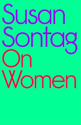 Paddington NSW, On Women: A new collection of feminist essays from the influential writer, activist and critic, Susan Sontag, Non-Fiction,ESSAYS / NEW JOURNALISM,Susan Sontag,Hardback,Latest Releases,EN