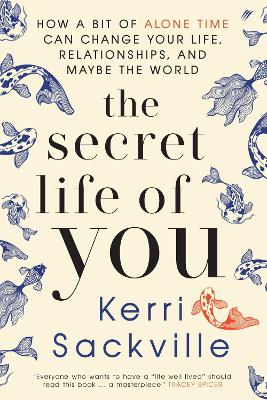 Paddington NSW, The Secret Life Of You: How a bit of alone time can change your life, relationships, and maybe the world, Non-Fiction,SELF HELP,Kerri Sackville,Hardback,Latest Releases,SH, Kerri Sackville