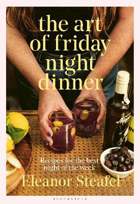 The Art of Friday Night Dinner: Recipes for the best night of the week