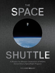 The Space Shuttle: A Mission-by-Mission Celebration of NASA's Extraordinary Spaceflight Program