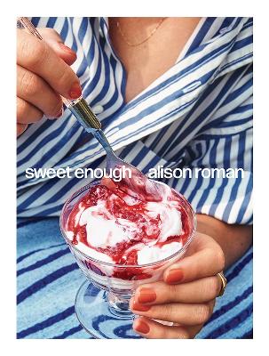 Paddington NSW, Sweet Enough: A Baking Book, Cooking, Food & Wine,COOKERY,Alison Roman,Paperback / softback,Latest Releases,CO, Alison Roman