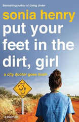 Paddington NSW, Put Your Feet in the Dirt, Girl: A memoir, Non-Fiction,BIOGRAPHY,Sonia Henry,Hardback,Latest Releases,BI