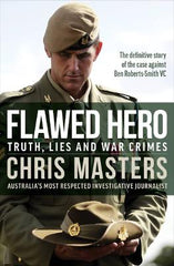 Flawed Hero: Truth, lies and war crimes