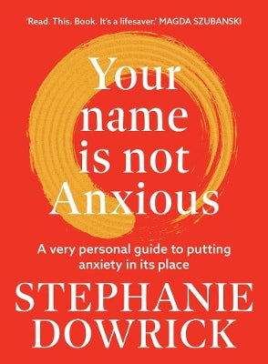 Your Name is Not Anxious: A very personal guide to putting anxiety in its place