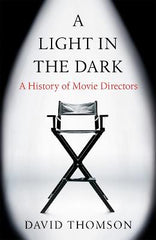 Paddington NSW, A Light in the Dark: A History of Movie Directors, Art & Design,FILM,David Thomson,Hardback,FI