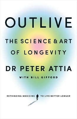 outlive the science and art of longevity