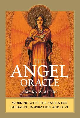 Paddington NSW, The Angel Oracle: Working with the angels for guidance, inspiration and love, Non-Fiction,NEW AGE,Ambika Wauters,Paperback / softback,NA