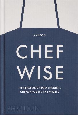 Paddington NSW, Chefwise: Life Lessons from Leading Chefs Around the World, Cooking, Food & Wine,COOKERY,Shari Bayer,Hardback,Latest Releases,CO