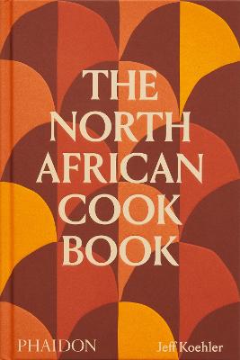 Paddington NSW, The North African Cookbook, Cooking, Food & Wine,COOKERY,Jeff Koehler,Hardback,Latest Releases,CO