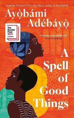 A Spell of Good Things: Longlisted for the Booker Prize 2023