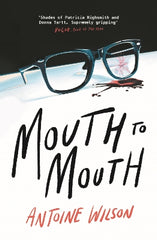 Mouth to Mouth: ‘Gripping... Shades of Patricia Highsmith and Donna Tartt’ Vogue