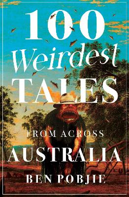 100 Weirdest Tales from Across Australia