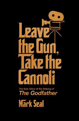 Paddington NSW,Art & Design,FILM,Mark Seal,Paperback / softback,FI,Leave the Gun, Take the Cannoli: The Epic Story of the Making of The Godfather