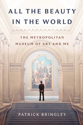 All the Beauty in the World: The Metropolitan Museum of Art and Me