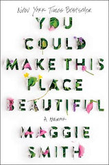 Paddington NSW, You Could Make This Place Beautiful: A Memoir, Non-Fiction,BIOGRAPHY,Maggie Smith,Paperback / softback,Latest Releases,BI