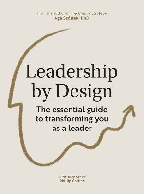 leadership by design the essential guide to transforming you as a leader